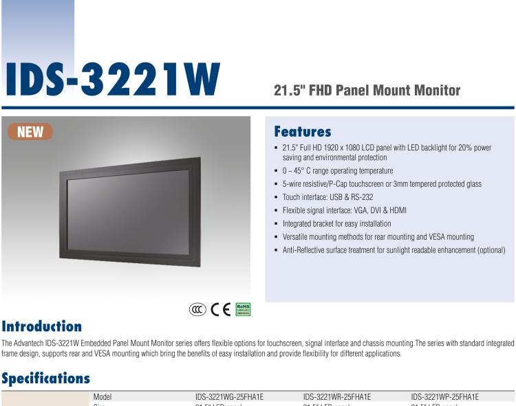 研華IDS-3221W 21.5" 全高清，1920 x 1080，VGA/DVI/HDMI 接口，面板安裝顯示器 21.5" 1920 x 1080 LCD 面板采用 LED 背光燈設計，可節能20%，環保性更高